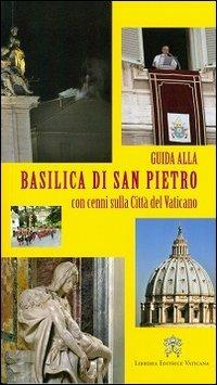 Guida alla Basilica di San Pietro. Con cenni sulla Città del Vaticano - Ester M. Scoditti - Libro Libreria Editrice Vaticana 2013 | Libraccio.it
