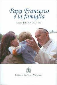 Papa Francesco e la famiglia  - Libro Libreria Editrice Vaticana 2013 | Libraccio.it