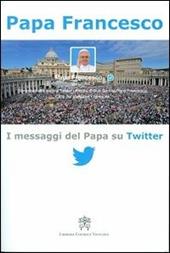 I messaggi del papa su Twitter. Vol. 1