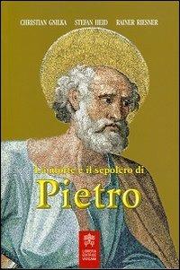 La morte e il sepolcro di Pietro - Christian Gnilka, Stefan Heid, Rainer Riesner - Libro Libreria Editrice Vaticana 2014 | Libraccio.it