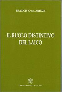 Il ruolo distintivo del laico - Francis Arinze - Libro Libreria Editrice Vaticana 2014 | Libraccio.it