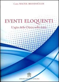 Eventi eloquenti. L'agire della chiesa nella storia - Walter Brandmüller - Libro Libreria Editrice Vaticana 2014 | Libraccio.it