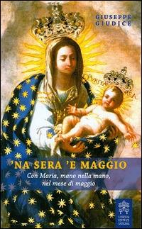 'Na sera 'e maggio. Con Maria, mano nella mano, nel mese di maggio - Giuseppe Giudice - Libro Libreria Editrice Vaticana 2014 | Libraccio.it