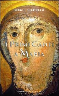I primi canti a Maria - Sergio Militello - Libro Libreria Editrice Vaticana 2014 | Libraccio.it