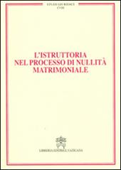 L'istruttoria nel processo di nullità matrimoniale. Vol. 18