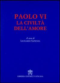 La civiltà dell'amore - Paolo VI - Libro Libreria Editrice Vaticana 2014 | Libraccio.it