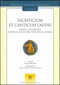 Sacrificium et canticum laudis. Parola, eucaristia, liturgia delle ore, vita della Chiesa  - Libro Libreria Editrice Vaticana 2015, Itineraria | Libraccio.it