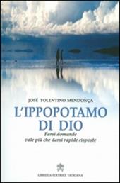 L' ippopotamo di Dio. Farsi domande vale più che darsi rapide risposte