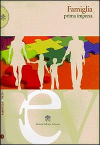 Famiglia prima impresa  - Libro Libreria Editrice Vaticana 2015, Famiglia e vita | Libraccio.it