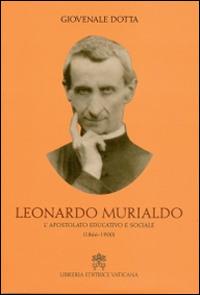 Leonardo Murialdo. L'apostolato educativo e sociale (1866-1900) - Giovenale Dotta - Libro Libreria Editrice Vaticana 2015 | Libraccio.it