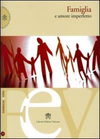 Famiglia e amore imperfetto  - Libro Libreria Editrice Vaticana 2015, Famiglia e vita | Libraccio.it