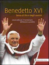 Benedetto XVI. Servo di Dio e degli uomini. Volume edito per il X anniversario dell'elezione a pontefice