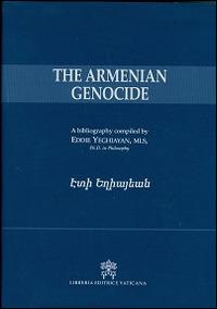 The armenian genocide - Eddie Yeghiayan - Libro Libreria Editrice Vaticana 2015 | Libraccio.it