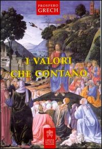 I valori che contano - Prosper Grech - Libro Libreria Editrice Vaticana 2015 | Libraccio.it