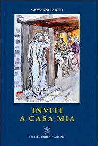 Inviti a casa mia - Giovanni Lajolo - Libro Libreria Editrice Vaticana 2015 | Libraccio.it