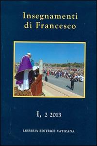 Insegnamenti di Francesco (2013). Vol. 1\2 - Francesco (Jorge Mario Bergoglio) - Libro Libreria Editrice Vaticana 2015 | Libraccio.it
