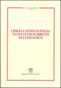 Chiesa e Stato in Italia. Nuovi studi di diritto ecclesiastico  - Libro Libreria Editrice Vaticana 2015, Studi giuridici | Libraccio.it