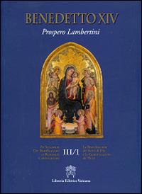 De servorum dei beatificatione et beatorum canionizatione. Vol. 3\1 - Benedetto XIV - Libro Libreria Editrice Vaticana 2015 | Libraccio.it