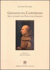 Giovanni da Capestrano. Sull'autorità del Papa e del Concilio - Claudio Palumbo - Libro Libreria Editrice Vaticana 2015 | Libraccio.it