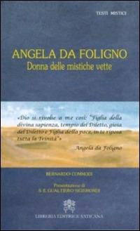 Angela da Foligno. Donna delle mistiche vette - Bernardo Commodi - Libro Libreria Editrice Vaticana 2015, Testi mistici | Libraccio.it