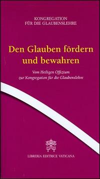 Den Glauben fordern und bewahren. Vom Heiligen Offizium zur Kongregation fur die Glaubenslehre - Gerhard Ludwig Müller - Libro Libreria Editrice Vaticana 2015 | Libraccio.it