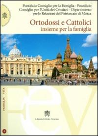 Ortodossi e cattolici insieme per la famiglia  - Libro Libreria Editrice Vaticana 2016, Famiglia e vita | Libraccio.it