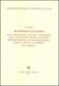 Iuvenescit ecclesia. Lettre aux évêques de l'Église catholique sur les relations entre les dons hiérarchiques et charismatiques pour la vie et la mission de l'Église  - Libro Libreria Editrice Vaticana 2016 | Libraccio.it