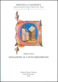 Iniziazione al canto gregoriano - Alberto Turco - Libro Libreria Editrice Vaticana 2016, Didattica e saggistica | Libraccio.it