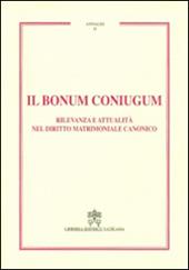 Il Bonum coniugum. Rilevanza e attualità nel diritto matrimoniale canonico