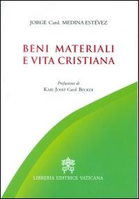 Beni materiali e vita cristiana - Jorge Medina Estevez - Libro Libreria Editrice Vaticana 2016 | Libraccio.it