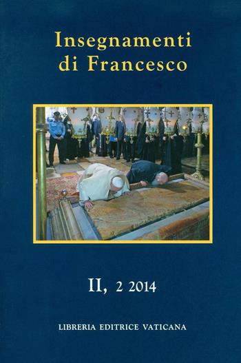 Insegnamenti di Francesco (2014). Vol. 2\2 - Francesco (Jorge Mario Bergoglio) - Libro Libreria Editrice Vaticana 2016 | Libraccio.it