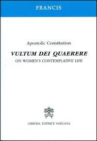 Vultum Dei quaerere. Apostolic constitution on women's contemplative life - Francesco (Jorge Mario Bergoglio) - Libro Libreria Editrice Vaticana 2016 | Libraccio.it