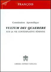 Vultum Dei quaerere. Constitution apostolique sur la vie contemplative féminine