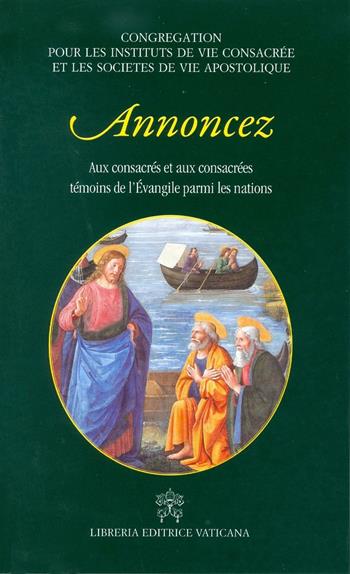 Annoncez. Aux consacrés et aux consacrées témoins de l'Évangile parmi les nations  - Libro Libreria Editrice Vaticana 2016 | Libraccio.it