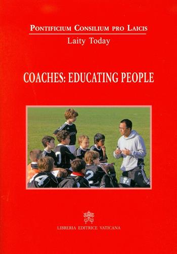 Coaches: educating people  - Libro Libreria Editrice Vaticana 2016, Laici oggi | Libraccio.it