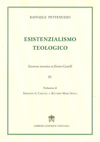 Perdita e ritorno della testimonianza. Excursus teoretico su Enrico Castelli. Vol. 4 - Raffaele Pettenuzzo - Libro Libreria Editrice Vaticana 2016 | Libraccio.it