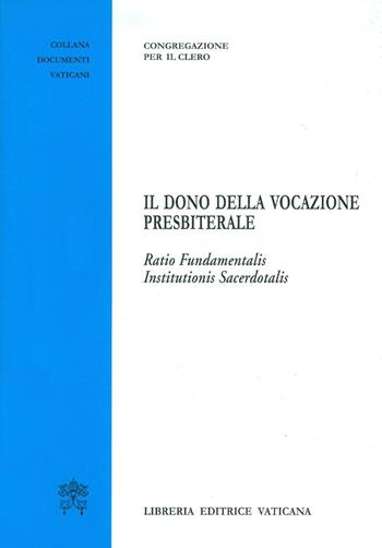 Il dono della vocazione presbiterale.Ratio Fundamentalis institutionis sacerdotalis  - Libro Libreria Editrice Vaticana 2017, Documenti vaticani | Libraccio.it