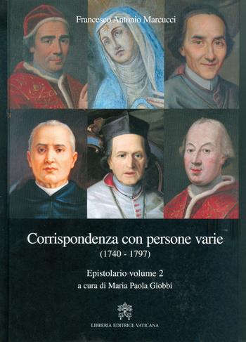 Epistolario. Corrispondenza con persone varie (1740-1797). Vol. 2 - Francesco Antonio Marcucci - Libro Libreria Editrice Vaticana 2017 | Libraccio.it