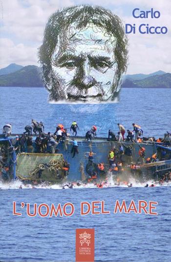 L' uomo del mare. Con Don Bosco nel cambio di epoca - Carlo Di Cicco - Libro Libreria Editrice Vaticana 2017 | Libraccio.it