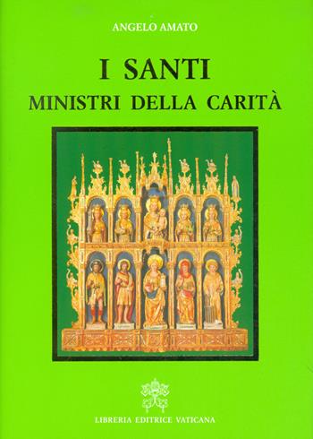 I santi, ministri della carità - Angelo Amato - Libro Libreria Editrice Vaticana 2017 | Libraccio.it