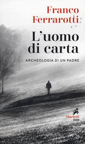 L' uomo di carta. Archeologia di un padre