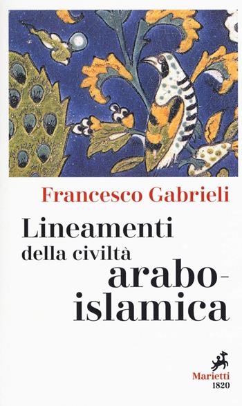 Lineamenti della civiltà arabo-islamica - Francesco Gabrieli - Libro Marietti 1820 2018, I melograni | Libraccio.it