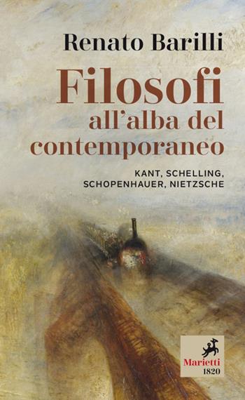 Filosofi all'alba del contemporaneo. Kant, Schelling, Schopenhauer, Nietzsche - Renato Barilli - Libro Marietti 1820 2020, I melograni | Libraccio.it