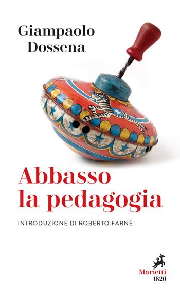 Abbasso la pedagogia - Giampaolo Dossena - Libro Marietti 1820 2020, I melograni | Libraccio.it