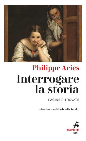 Interrogare la storia. Pagine ritrovate - Philippe Ariès - Libro Marietti 1820 2021, I melograni | Libraccio.it