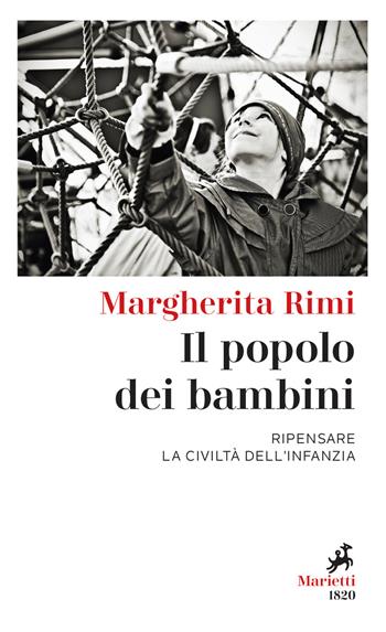 Il popolo dei bambini. Ripensare la civiltà dell'infanzia - Margherita Rimi - Libro Marietti 1820 2021, I melograni | Libraccio.it