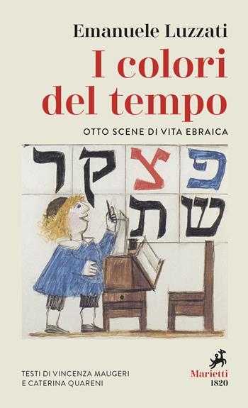 I colori del tempo. Otto scene di vita ebraica - Emanuele Luzzati, Vincenza Maugeri, Caterina Quareni - Libro Marietti 1820 2021, I melograni | Libraccio.it