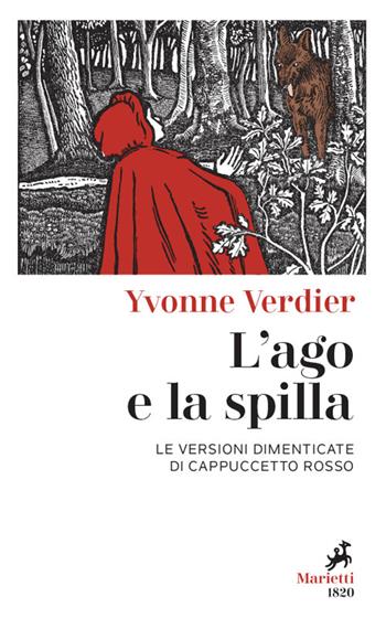 L' ago e la spilla. Le versioni dimenticate di Cappuccetto Rosso - Yvonne Verdier - Libro Marietti 1820 2022, I melograni | Libraccio.it