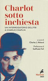 Charlot sotto inchiesta. Un interrogatorio dell'FBI a Charlie Chaplin