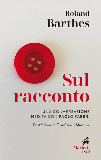 Sul racconto. Una conversazione inedita con Paolo Fabbri - Roland Barthes, Paolo Fabbri - Libro Marietti 1820 2019, Le madrèpore | Libraccio.it